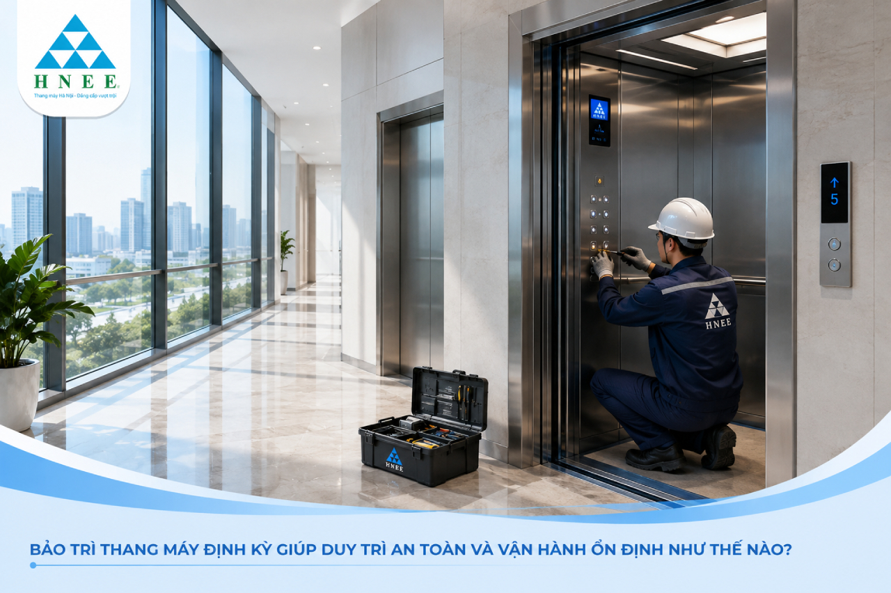 Bảo trì thang máy định kỳ giúp duy trì an toàn và vận hành ổn định như thế nào