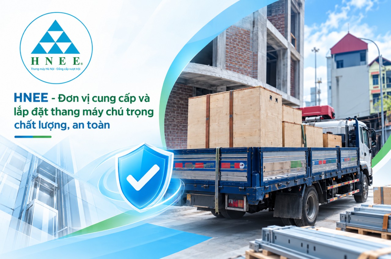 HNEE - Đơn vị cung cấp và lắp đặt thang máy chú trọng chất lượng, an toàn