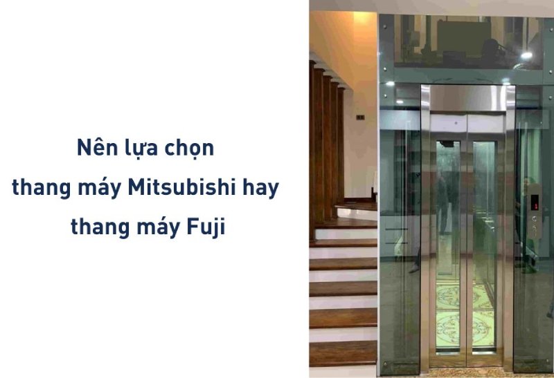thang máy Mitsubishi và Fuji khác nhau ở đâu