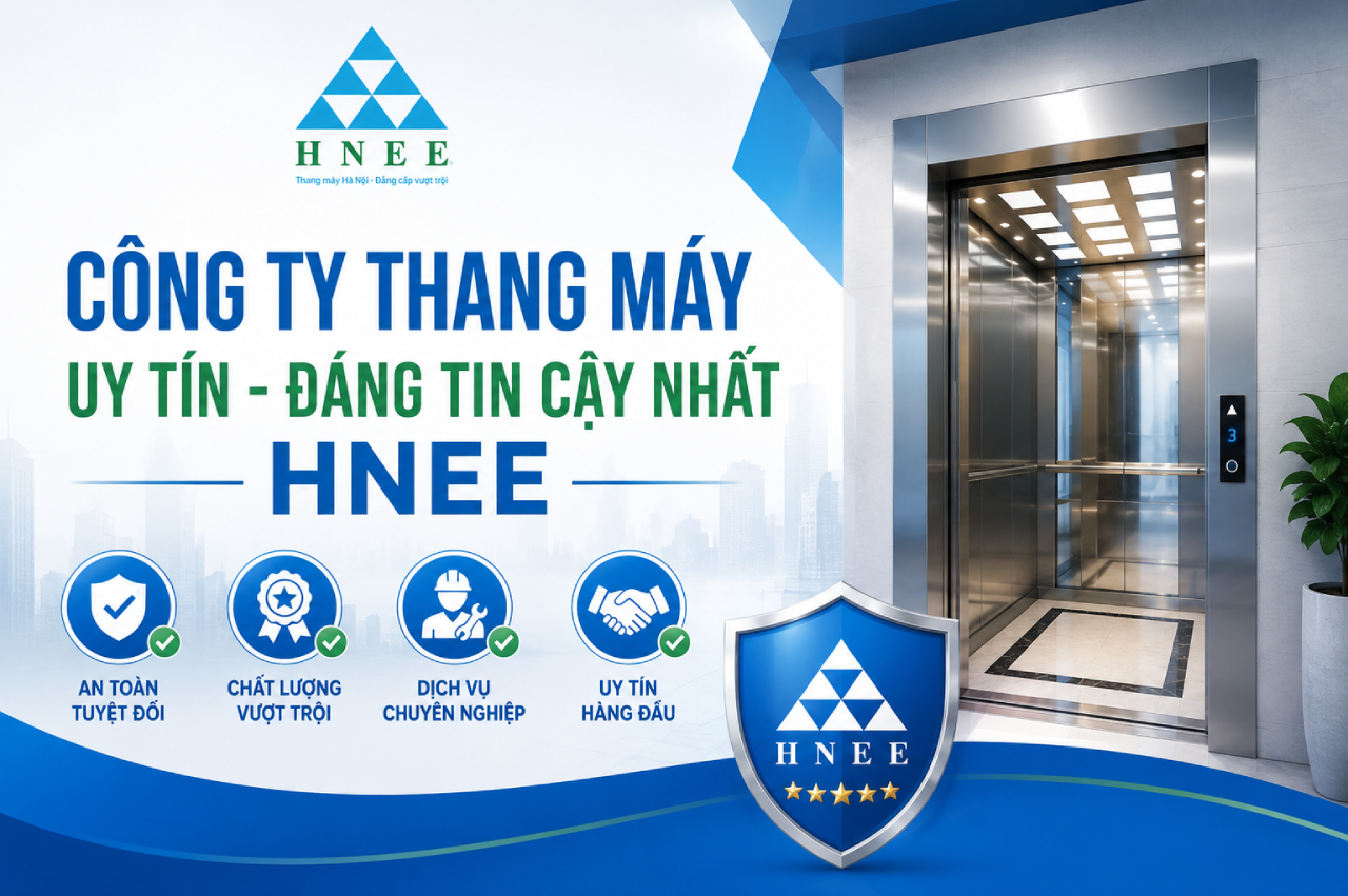 Công ty thang máy tại Hà Nội uy tín đáng tin cậy nhất - HNEE