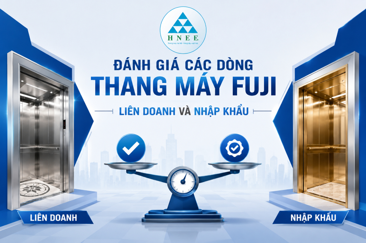 Đánh giá các dòng thang máy Fuji liên doanh và nhập khẩu: Lựa chọn nào tối ưu chi phí?